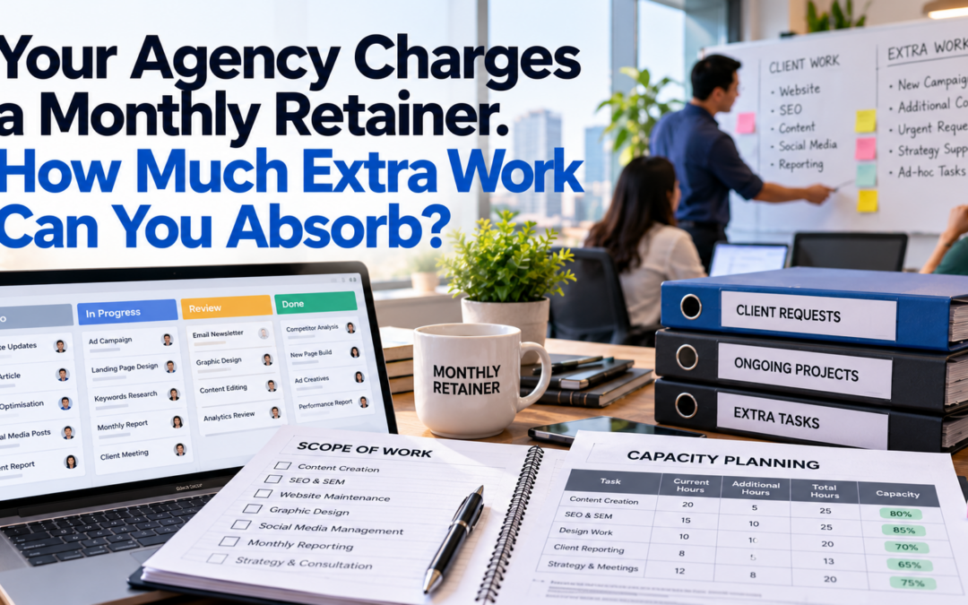 Your Agency Charges a Monthly Retainer. How Much Extra Work Can You Absorb?